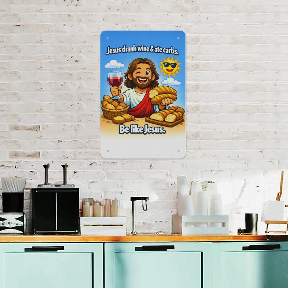 Jesus Drank Wine🍷  & Ate Carbs — Be Like Jesus  Funny Metal Tin Sign  Made in USA