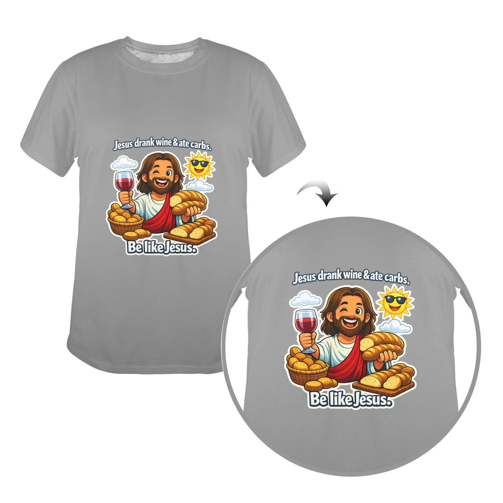 Jesus Drank Wine & Ate Carbs — Be Like Jesus  FunnyT-Shirt Ladies