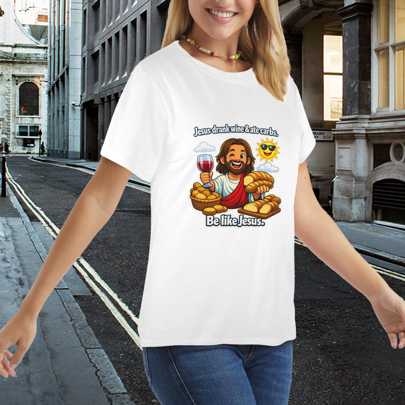 Jesus Drank Wine & Ate Carbs — Be Like Jesus  FunnyT-Shirt Ladies