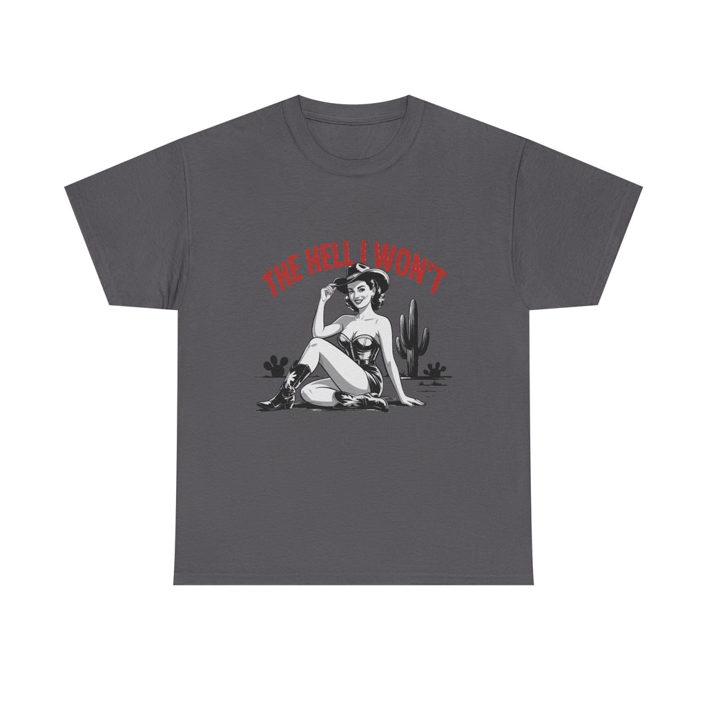 The Hell I Won't Tee — Retro Pinup Desert Graphic T‑Shirt