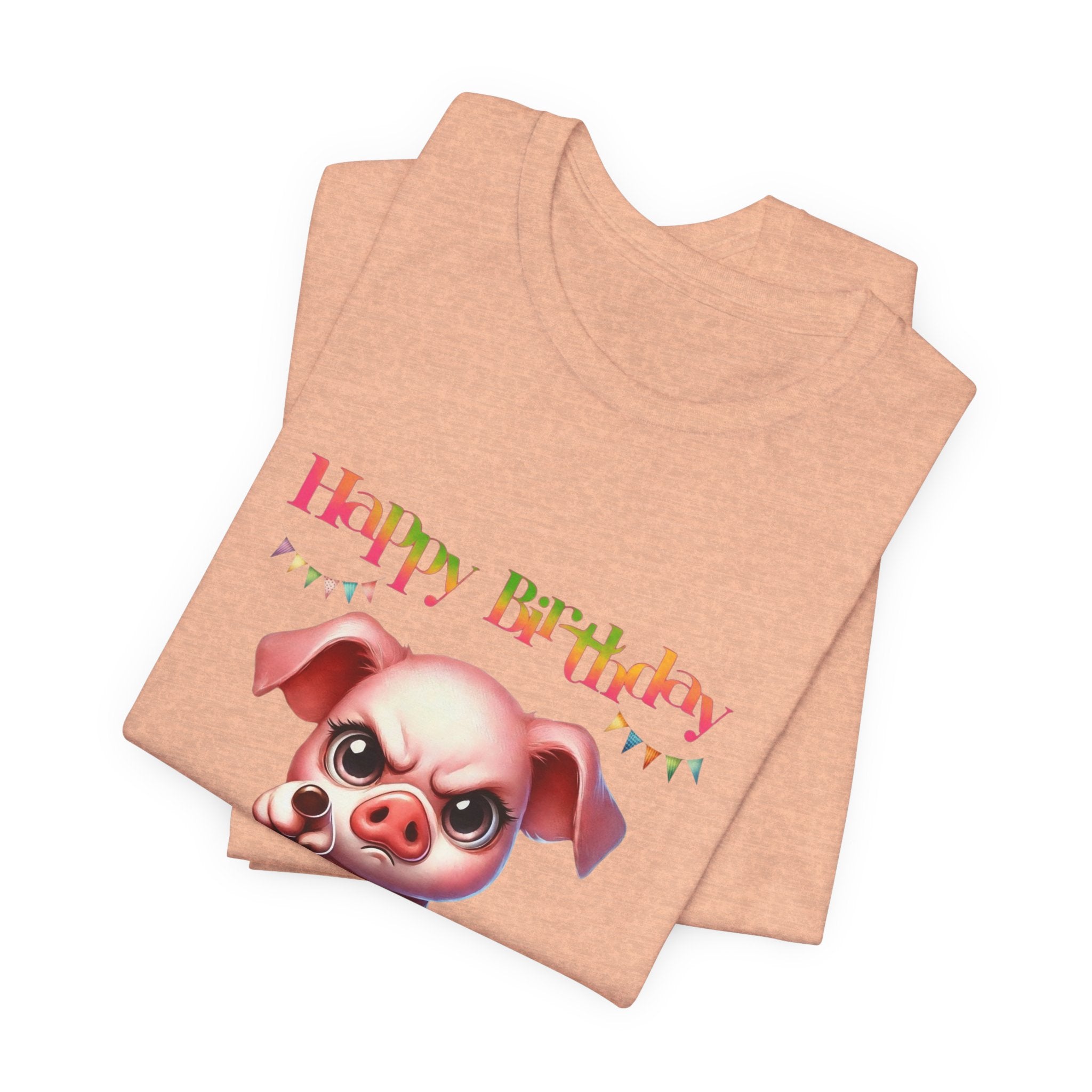 Birthday Pig T‑Shirt — "Another Year Older? Bold of You to Still Celebrate!"