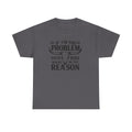 “If I’m the Problem Then You Might Be the Reason” Longhorn Graphic Tee — Western Humor