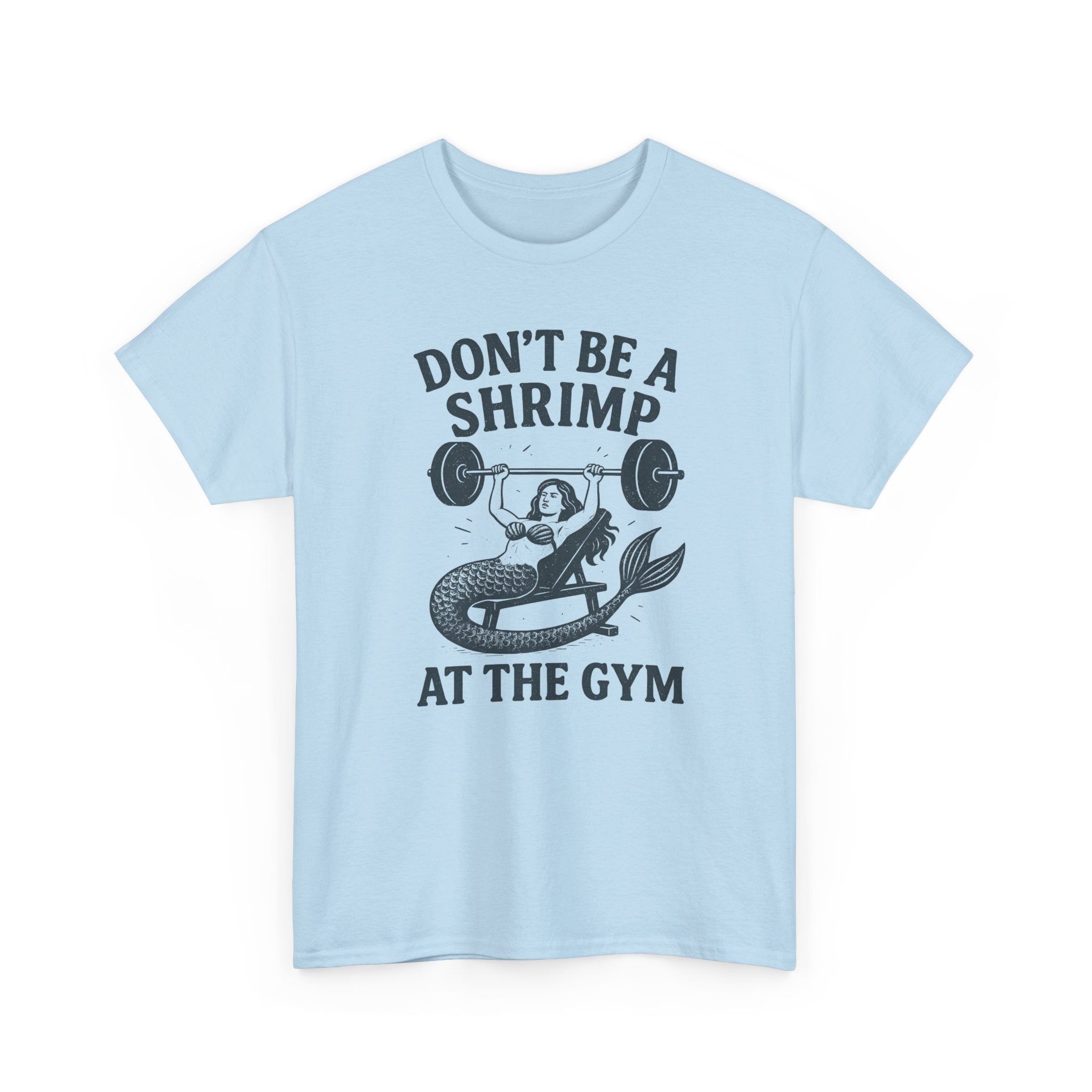 Don't Be a Shrimp at the Gym T-Shirt — Funny Mermaid Weightlifting Tee