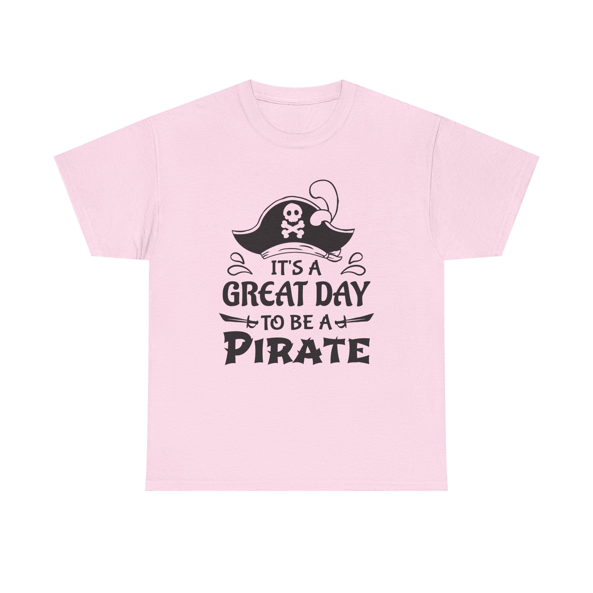 It's a Great Day to Be a Pirate T-Shirt — Funny Pirate Graphic Tee