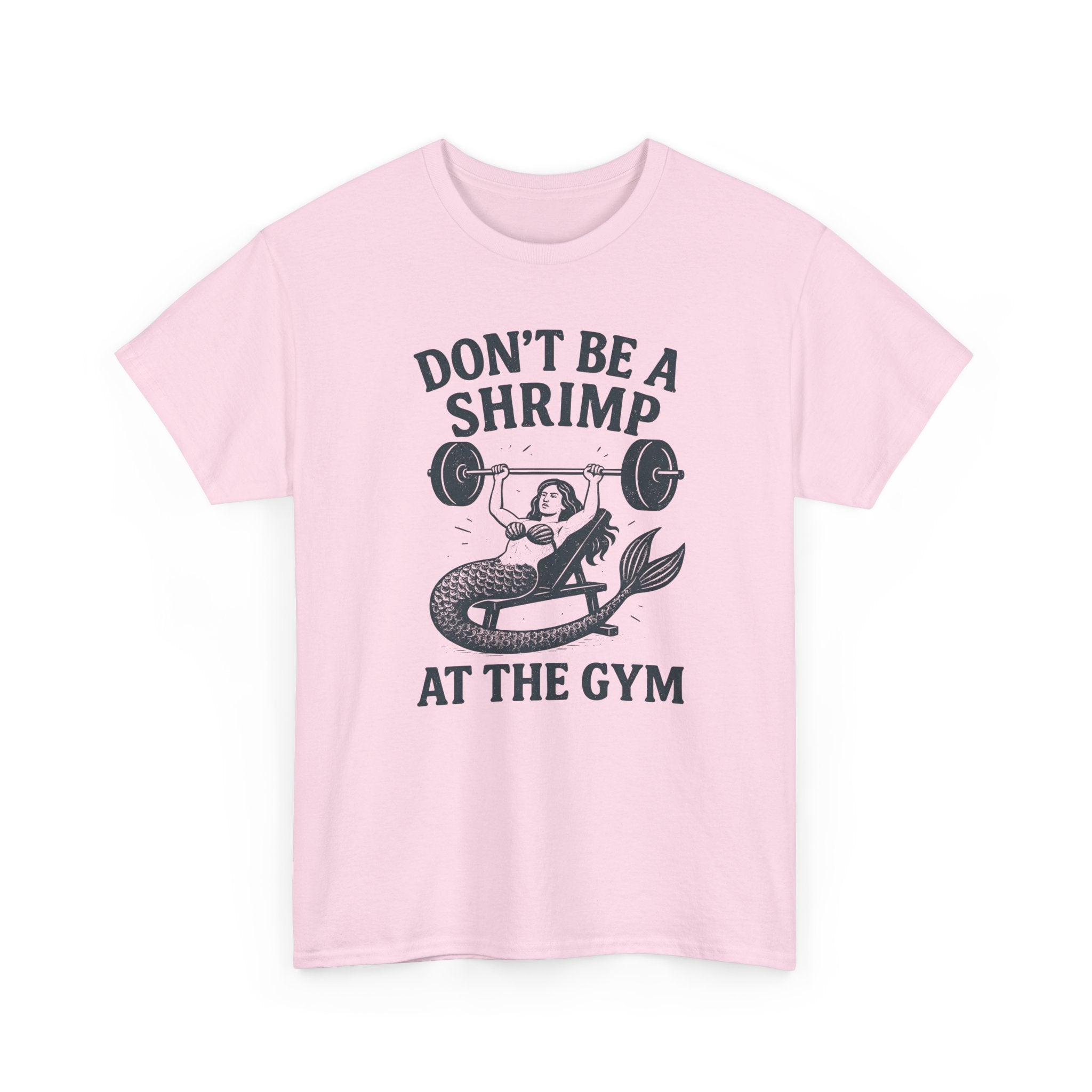 Don't Be a Shrimp at the Gym T-Shirt — Funny Mermaid Weightlifting Tee