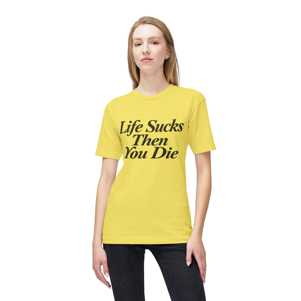 Life Sucks Then You Die T-Shirt — Dark Humor Graphic Tee