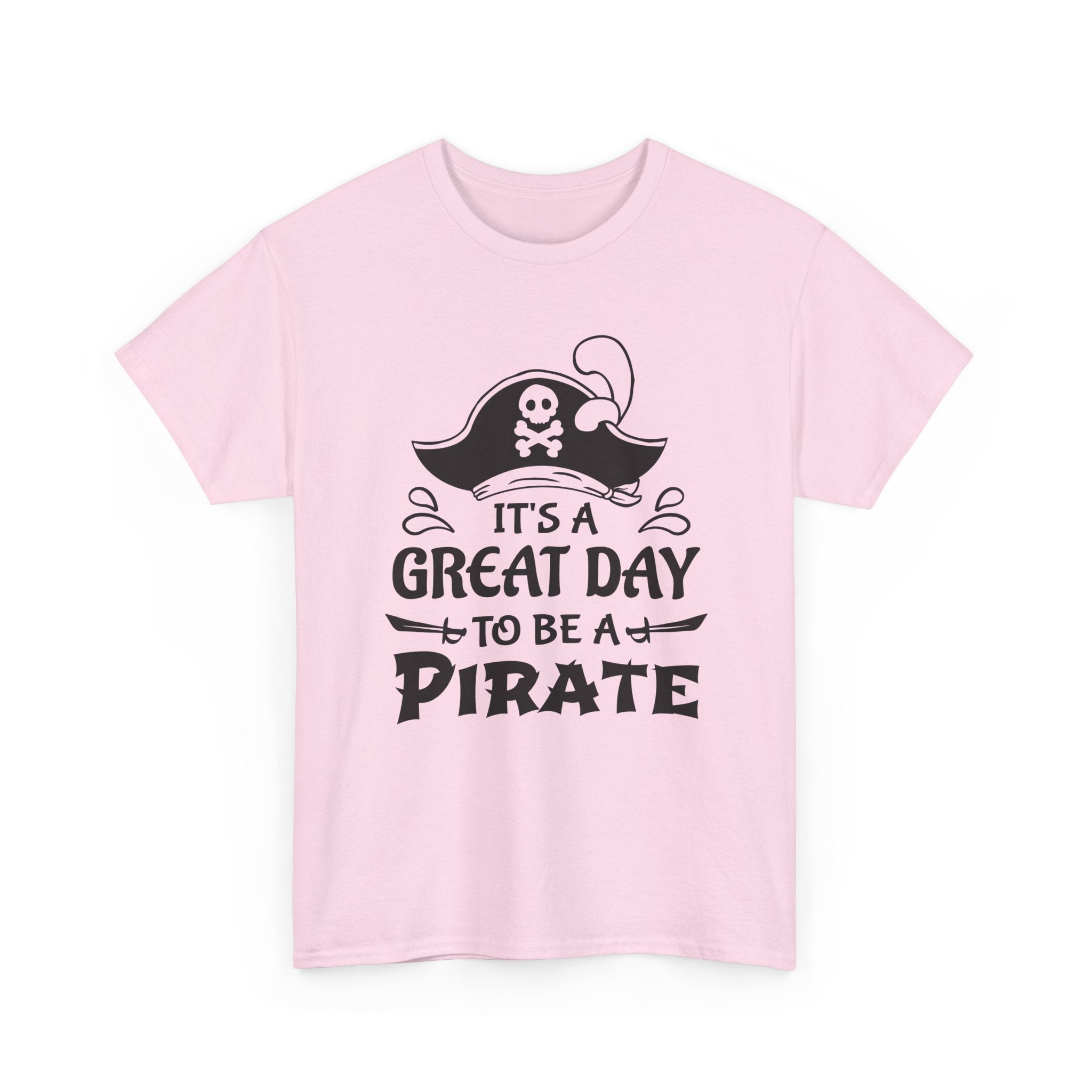 It's a Great Day to Be a Pirate T-Shirt — Funny Pirate Graphic Tee