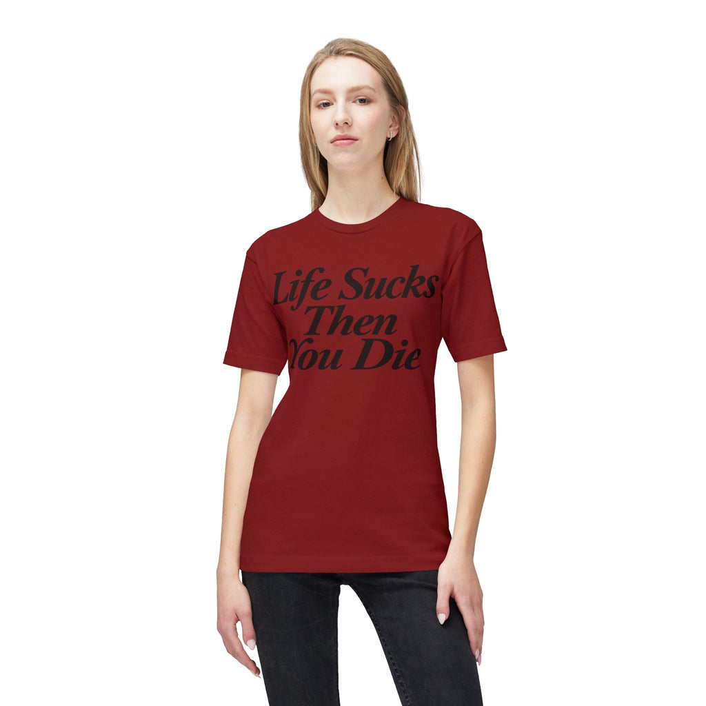 Life Sucks Then You Die T-Shirt — Dark Humor Graphic Tee
