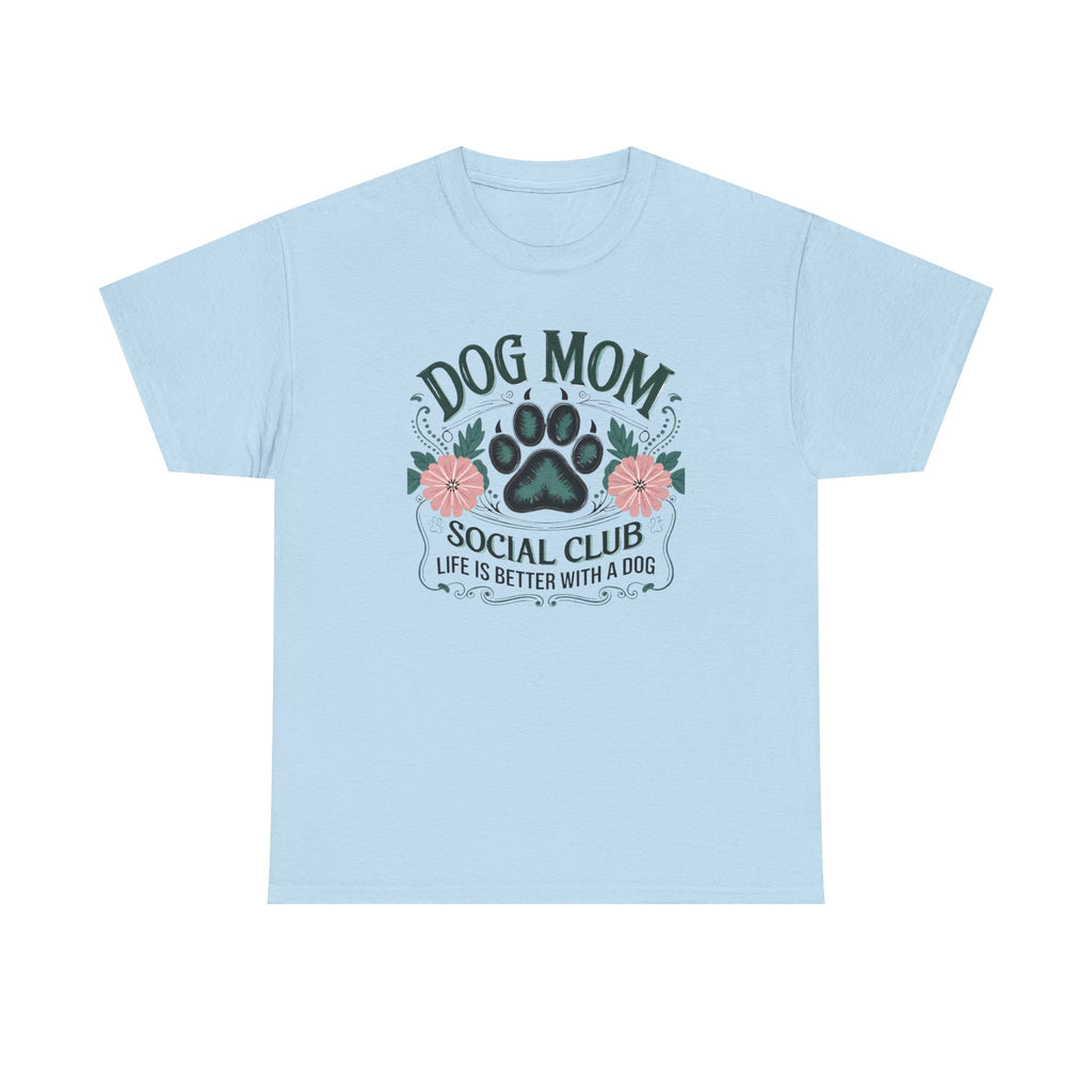 Dog Mom T-Shirt - "Dog Mom Social Club: Life Is Better With A Dog" Floral Paw Tee