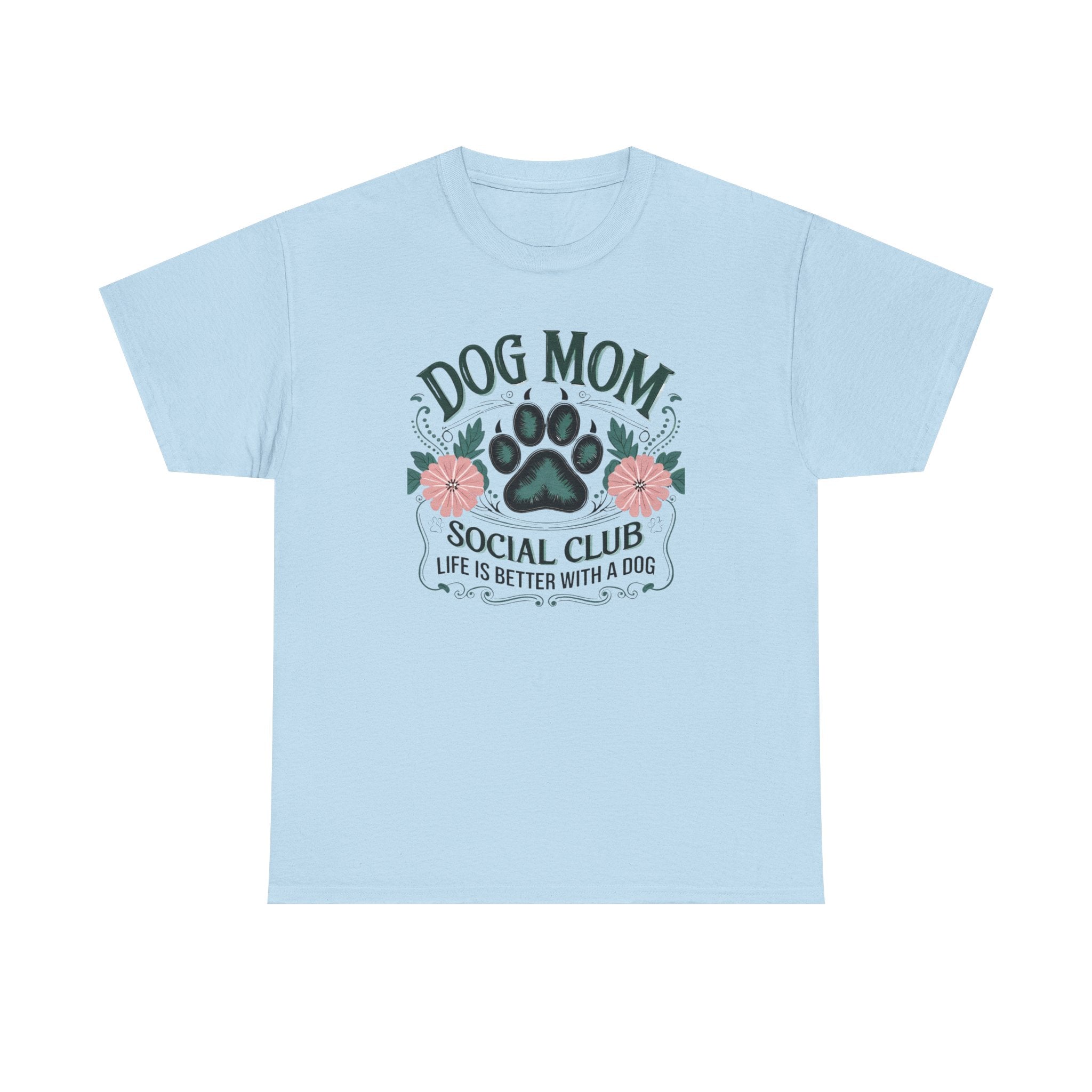 Dog Mom T-Shirt - "Dog Mom Social Club: Life Is Better With A Dog" Floral Paw Tee