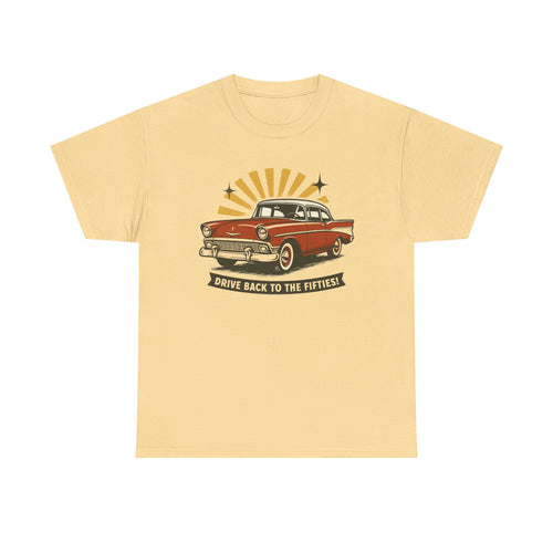 1950s Classic Car Tee "Drive Back to the Fifties" Retro Vintage Auto Shirt  Trendy TShirt