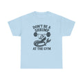 Don't Be a Shrimp at the Gym T-Shirt — Funny Mermaid Weightlifting Tee