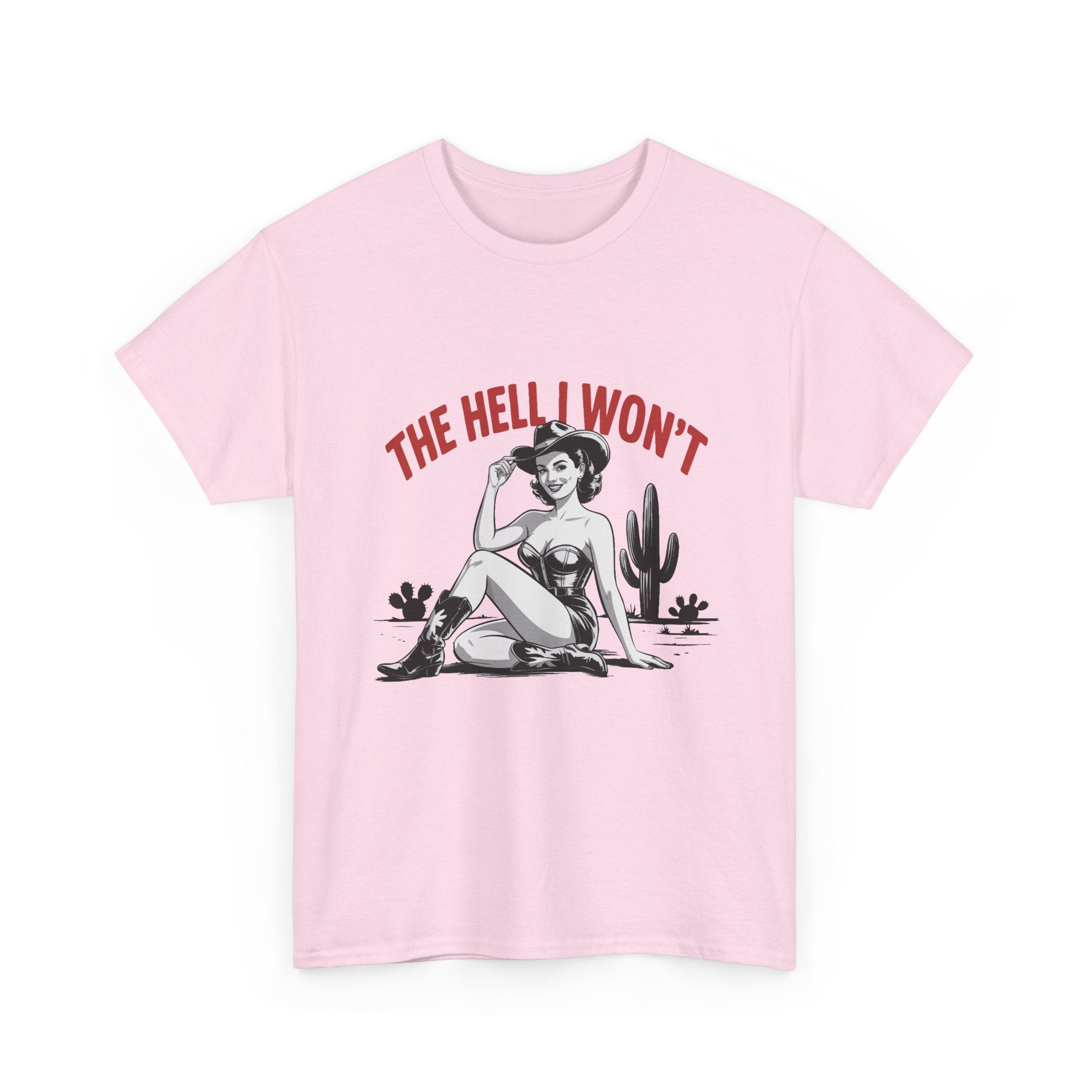The Hell I Won't Tee — Retro Pinup Desert Graphic T‑Shirt