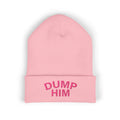 Dump Him Embroidered Cuffed Beanie — Bold Breakup Statement Hat