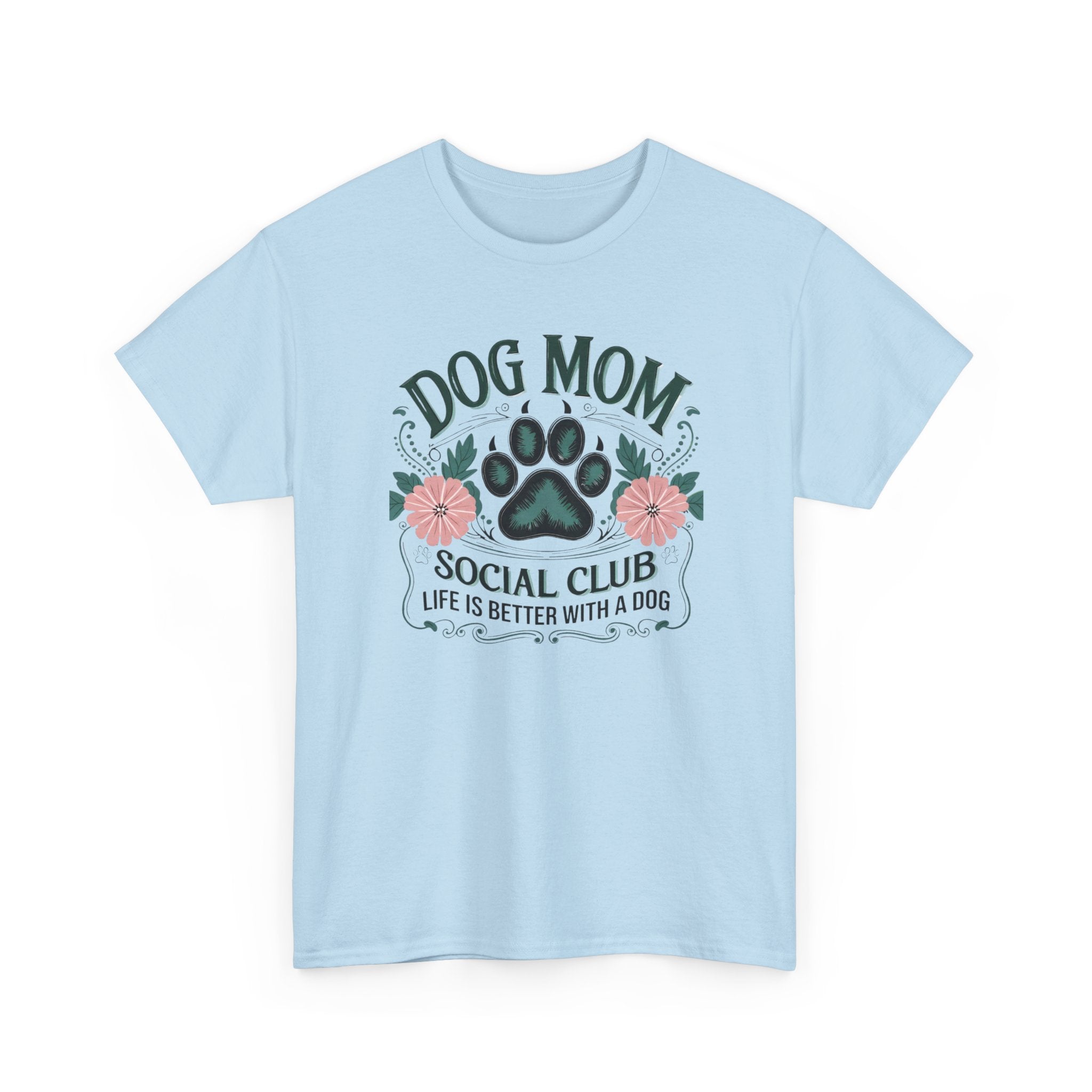 Dog Mom T-Shirt - "Dog Mom Social Club: Life Is Better With A Dog" Floral Paw Tee