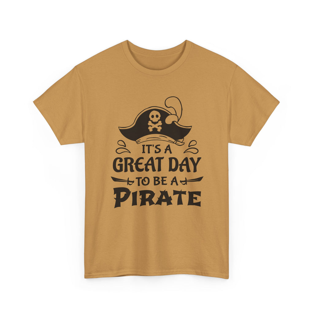 It's a Great Day to Be a Pirate T-Shirt — Funny Pirate Graphic Tee
