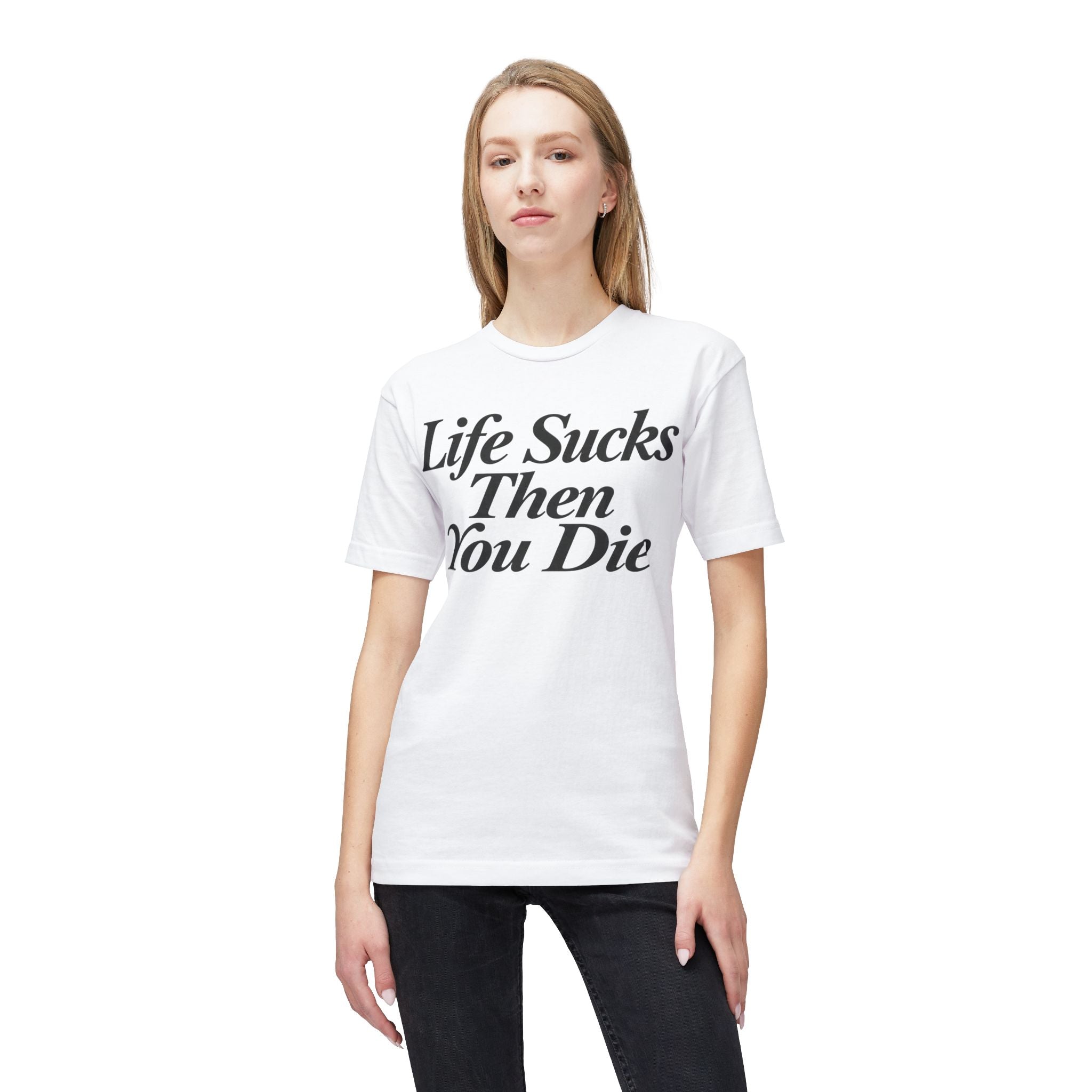 Life Sucks Then You Die T-Shirt — Dark Humor Graphic Tee