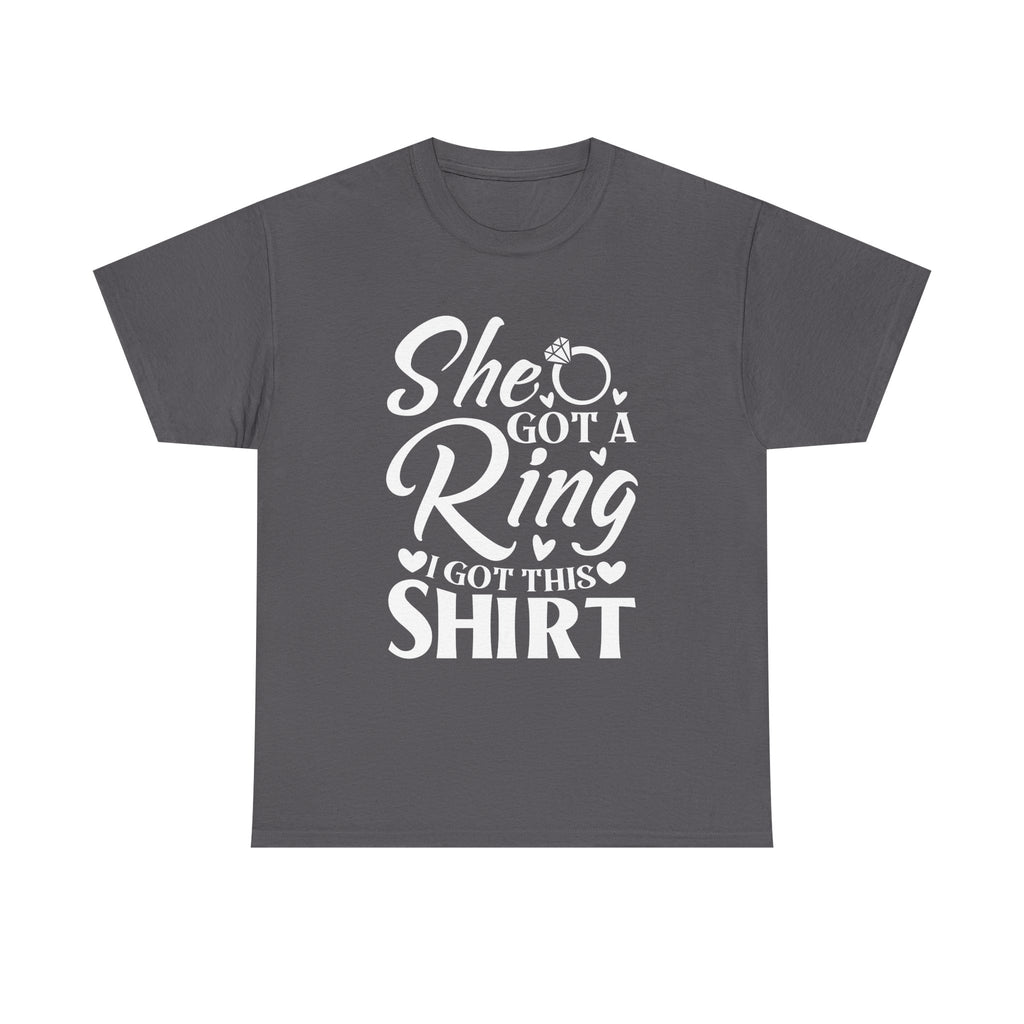 Bachelorette Party T-Shirt — "She Got a Ring, I Got This Shirt"