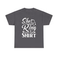 Bachelorette Party T-Shirt — "She Got a Ring, I Got This Shirt"