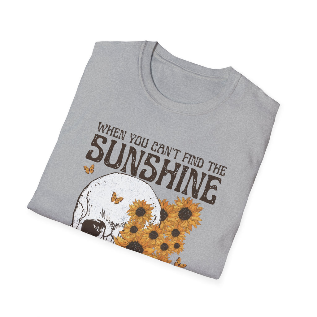 Sunflower Skull Tee — "When You Can’t Find the Sunshine Be the Sunshine" Graphic T-Shirt