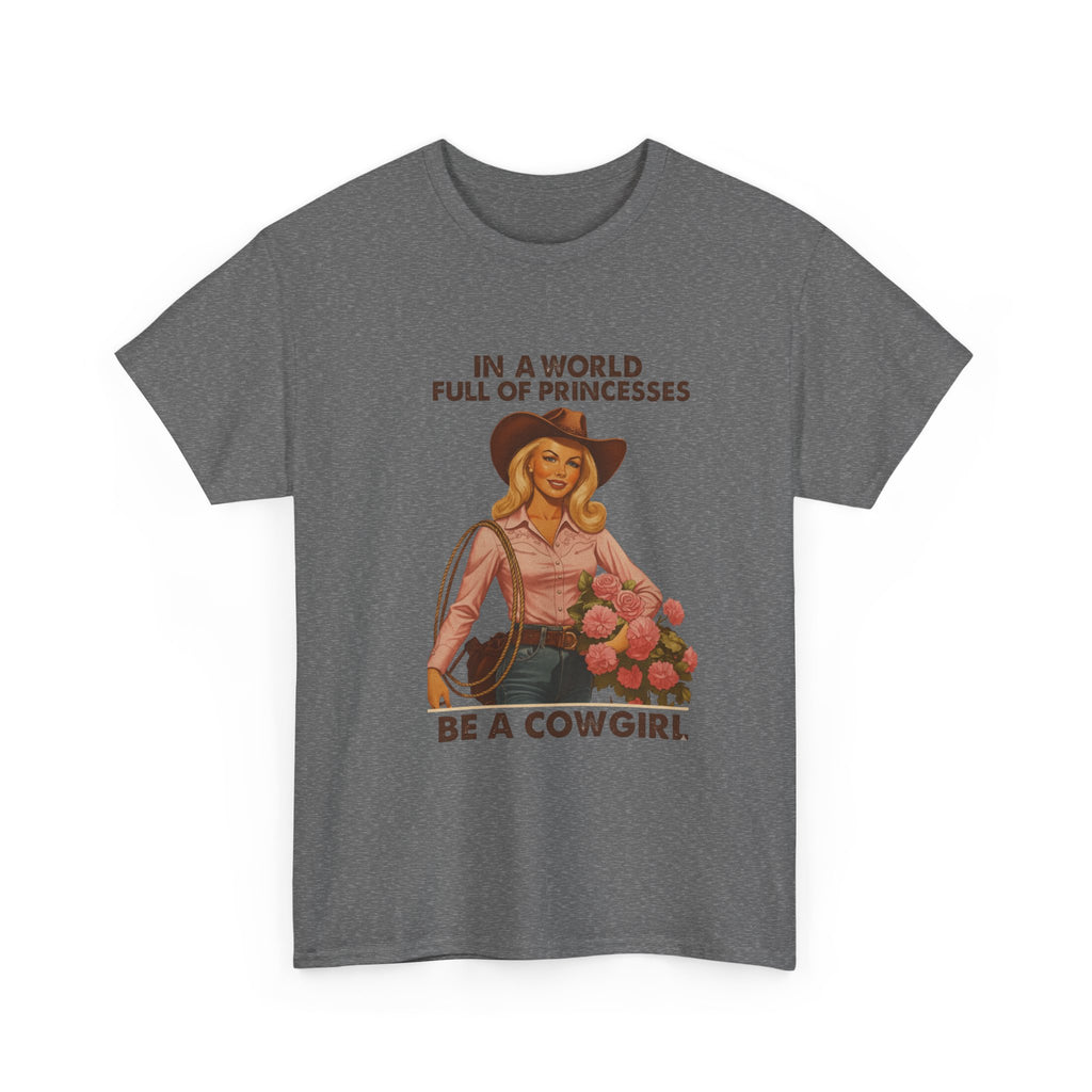 Cowgirl T-Shirt “In a World Full of Princesses Be a Cowgirl” Retro Western Tee   Unleash your inner Cowgirl