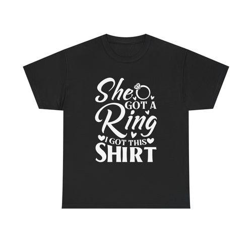 Bachelorette Party T-Shirt — "She Got a Ring, I Got This Shirt"