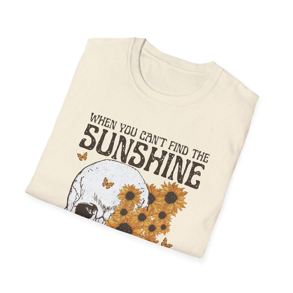 Sunflower Skull Tee — "When You Can’t Find the Sunshine Be the Sunshine" Graphic T-Shirt