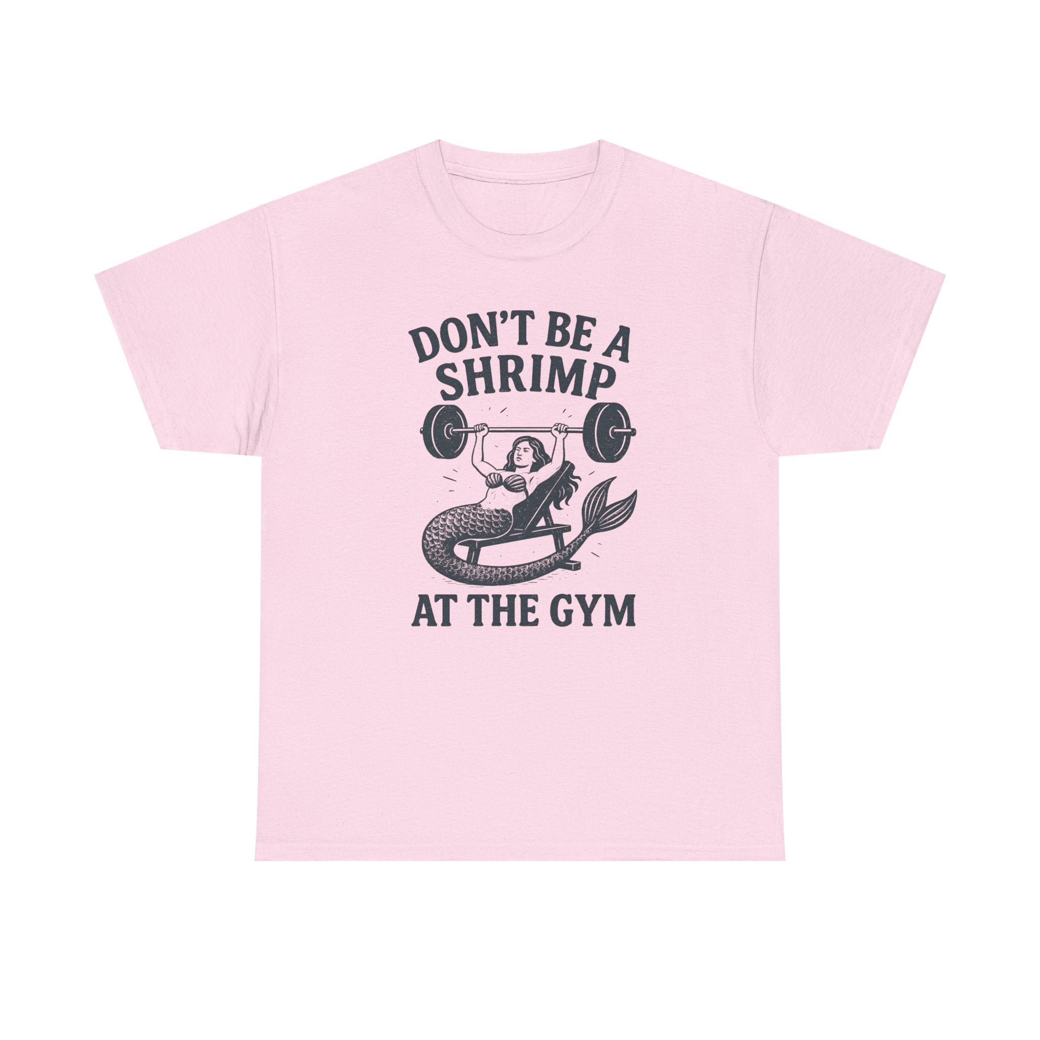 Don't Be a Shrimp at the Gym T-Shirt — Funny Mermaid Weightlifting Tee