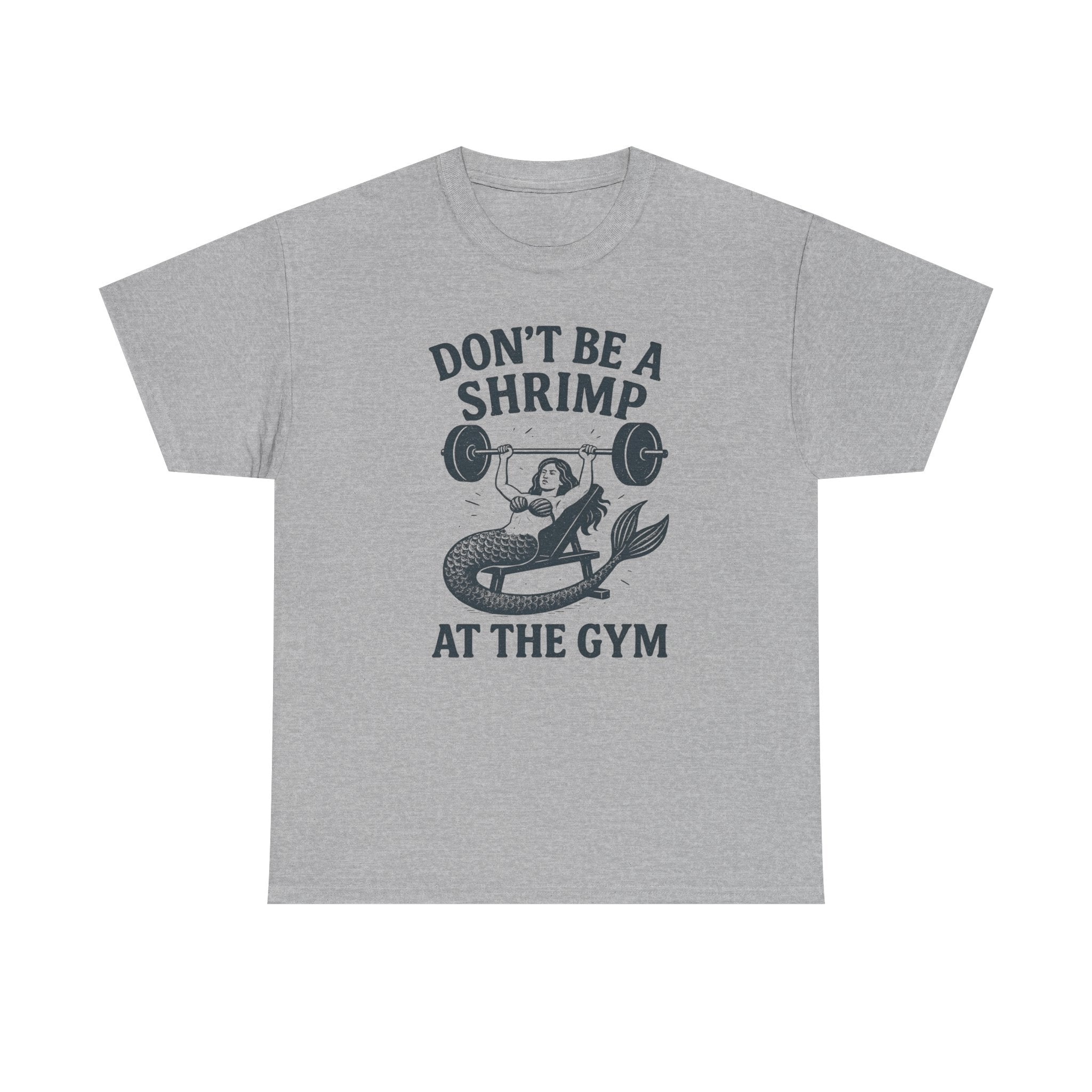 Don't Be a Shrimp at the Gym T-Shirt — Funny Mermaid Weightlifting Tee