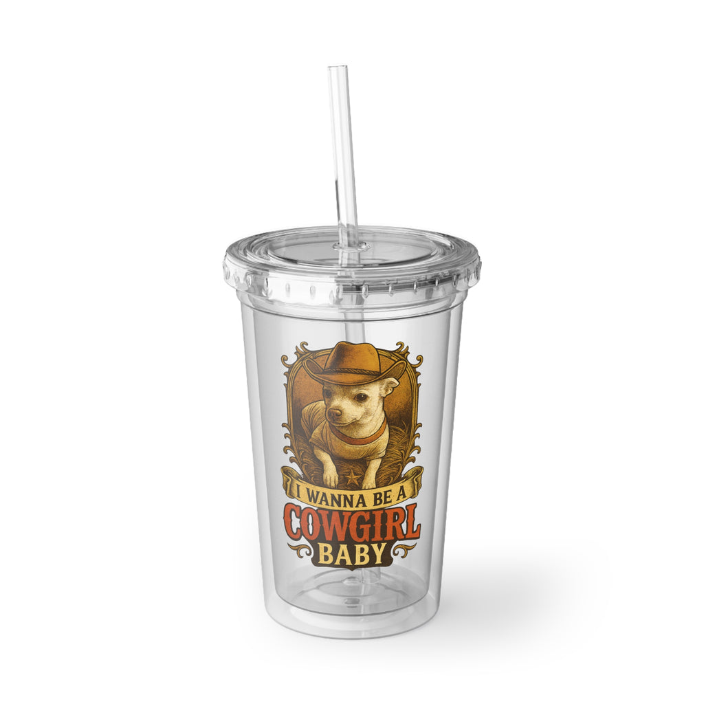 Acrylic Cup “I Wanna Be a Cowgirl Baby” Cute Western Dog Double-Wall Tumbler    Chihuahua