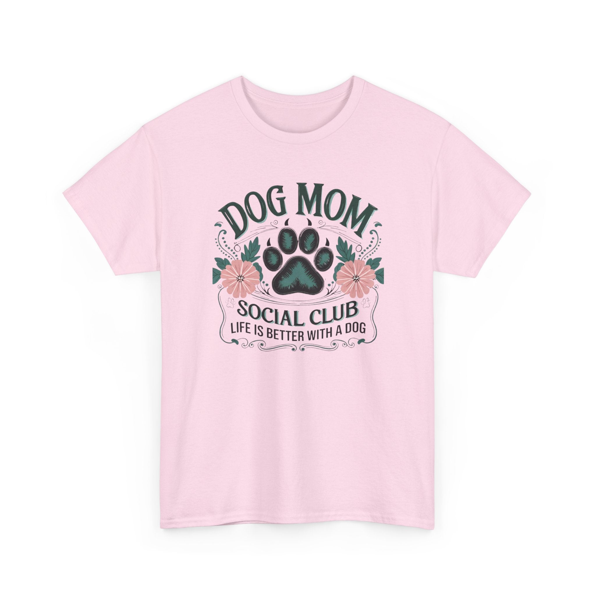 Dog Mom T-Shirt - "Dog Mom Social Club: Life Is Better With A Dog" Floral Paw Tee