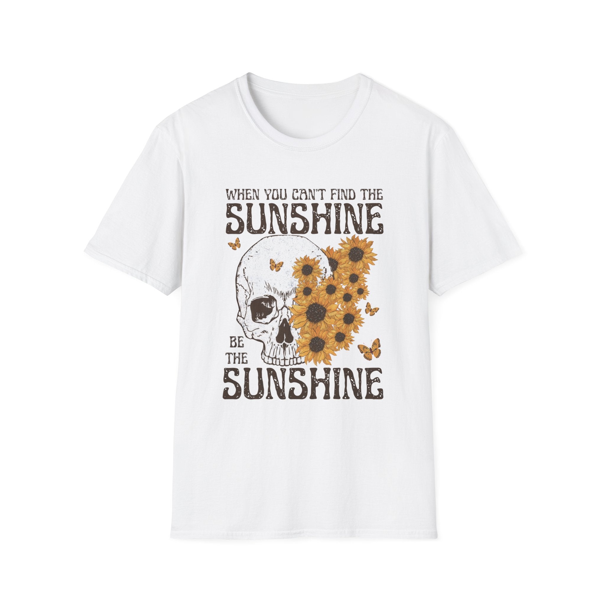 Sunflower Skull Tee — "When You Can’t Find the Sunshine Be the Sunshine" Graphic T-Shirt