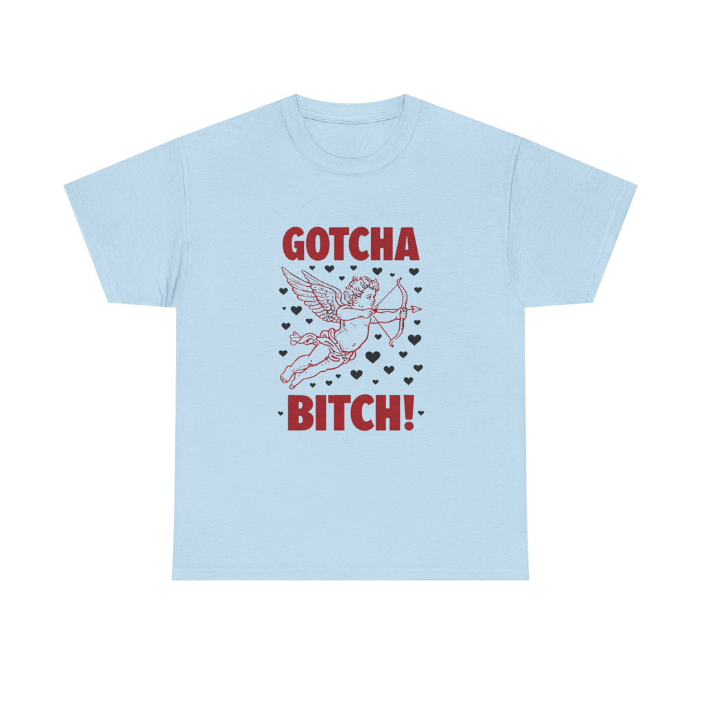 Gotcha Bitch! Cupid Graphic Valentine's T-Shirt