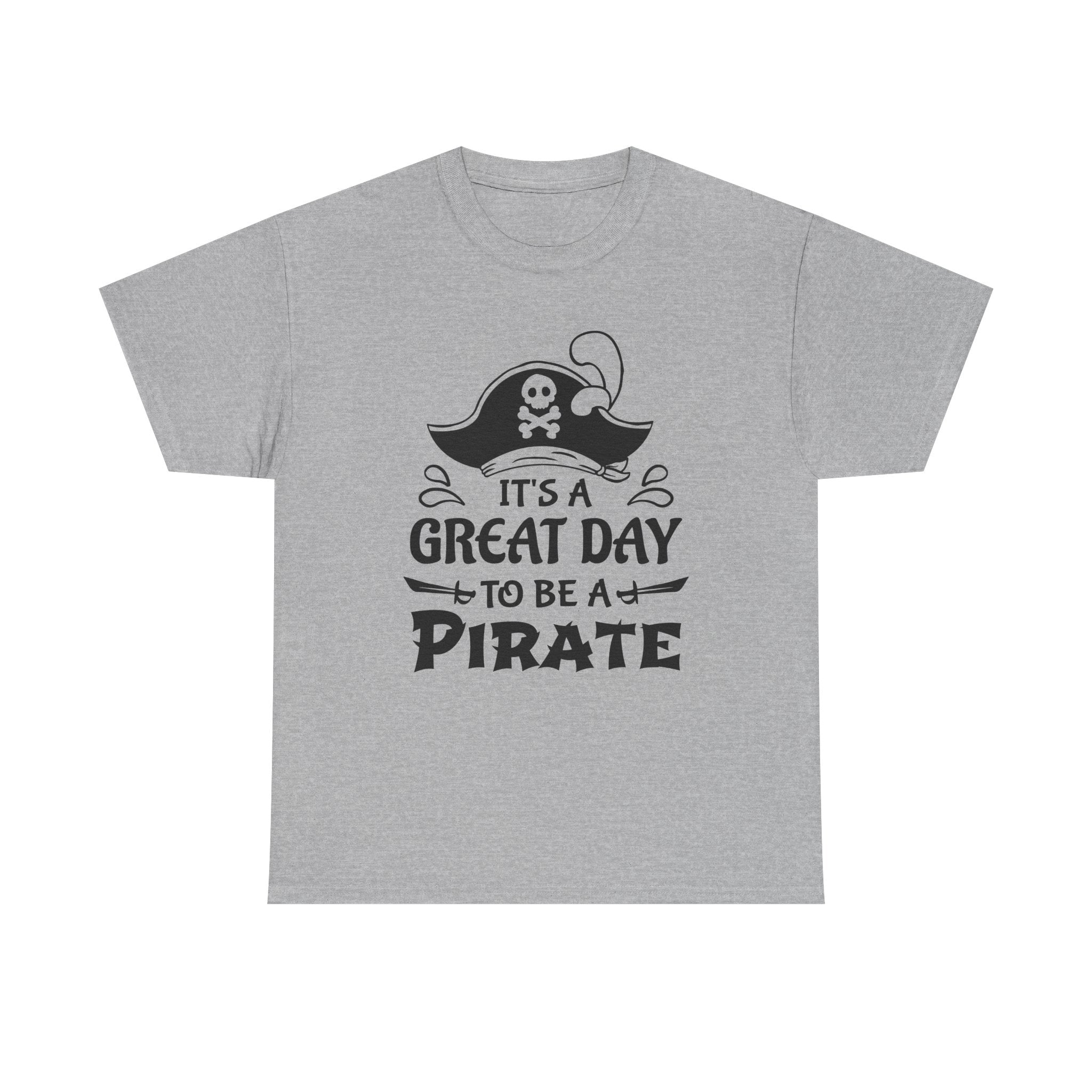 It's a Great Day to Be a Pirate T-Shirt — Funny Pirate Graphic Tee