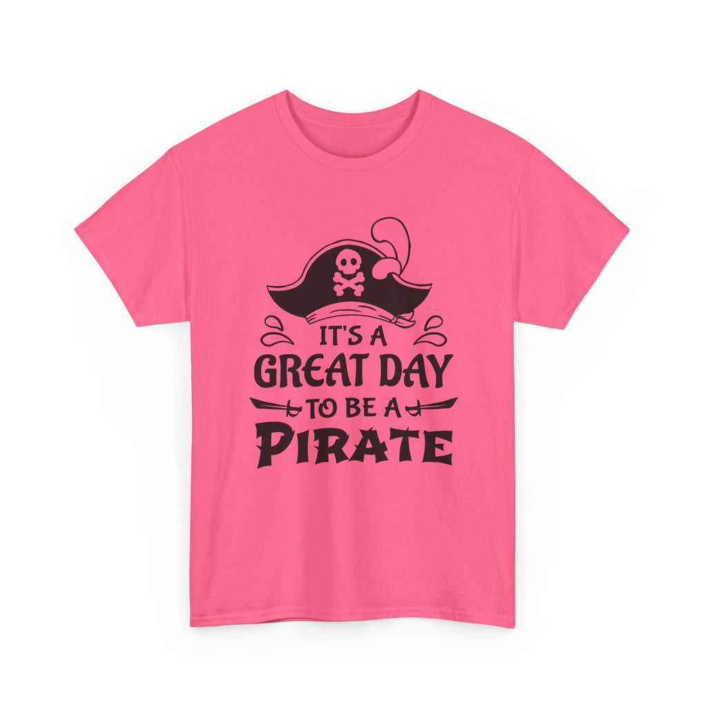 It's a Great Day to Be a Pirate T-Shirt — Funny Pirate Graphic Tee