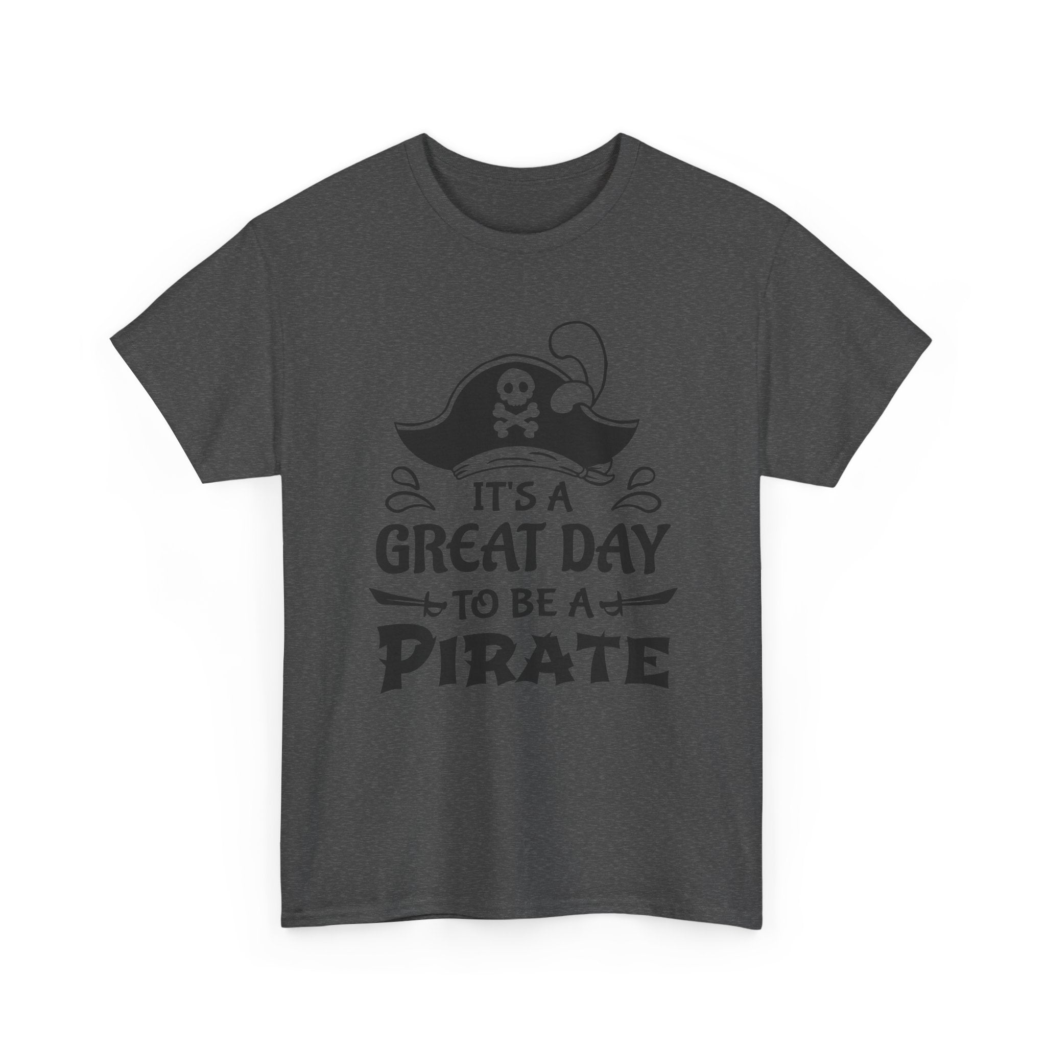It's a Great Day to Be a Pirate T-Shirt — Funny Pirate Graphic Tee