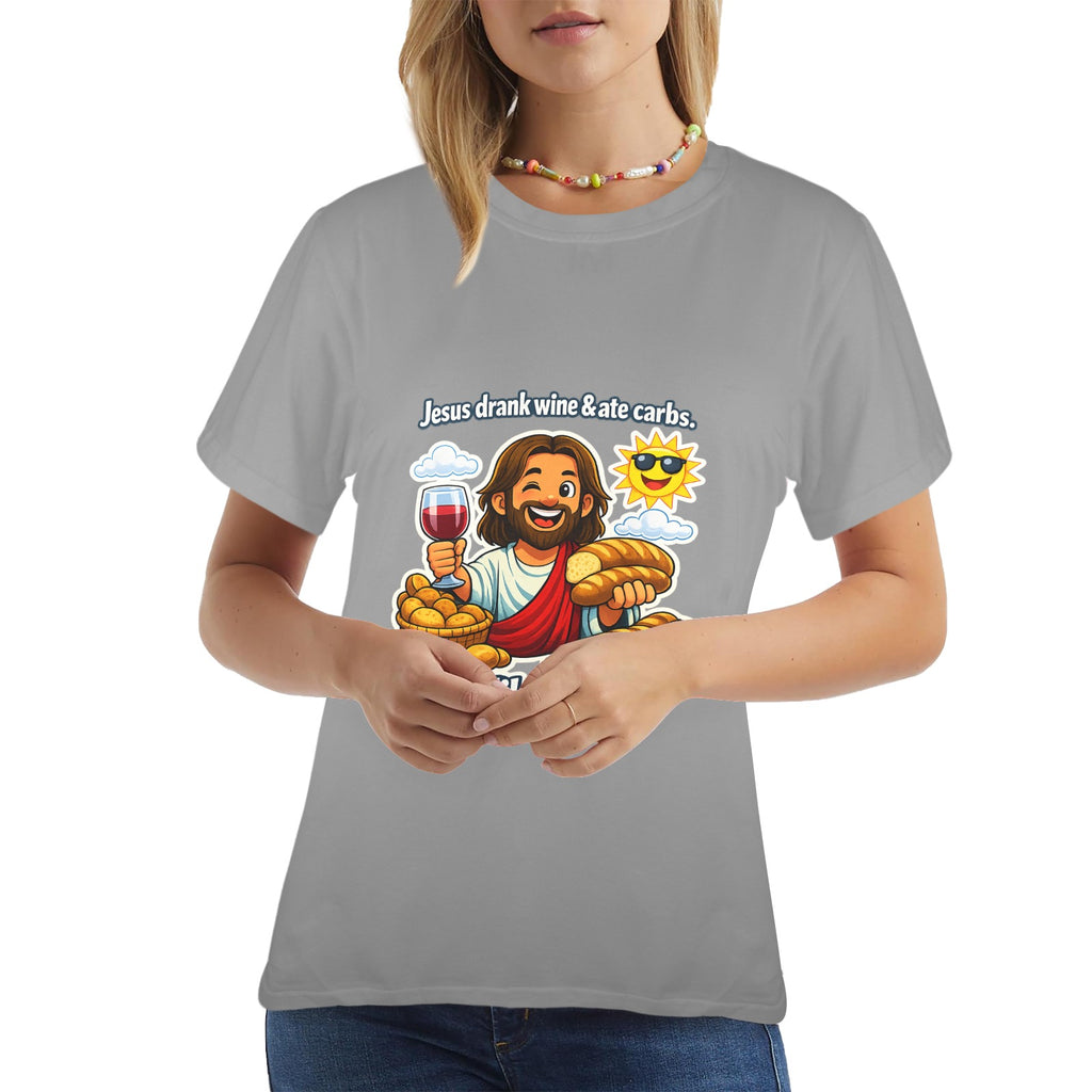 Jesus Drank Wine & Ate Carbs — Be Like Jesus  FunnyT-Shirt Ladies