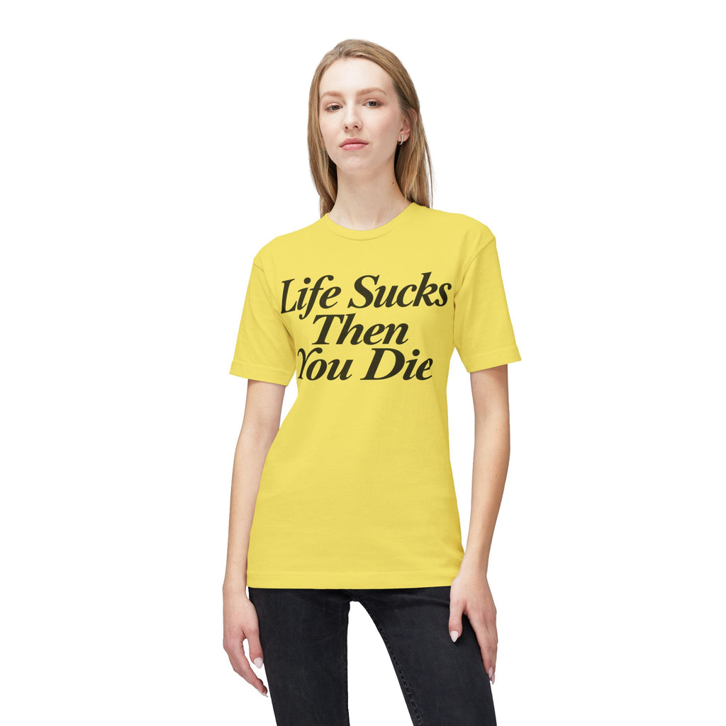 Life Sucks Then You Die T-Shirt — Dark Humor Graphic Tee