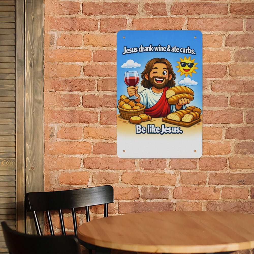 Jesus Drank Wine🍷  & Ate Carbs — Be Like Jesus  Funny Metal Tin Sign  Made in USA