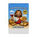 Jesus Drank Wine🍷  & Ate Carbs — Be Like Jesus  Funny Metal Tin Sign  Made in USA