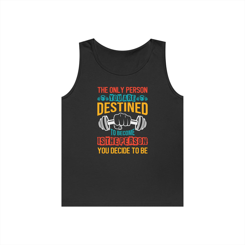 Motivational Quote Tank Top – “The Only Person You Are Destined to Become Is the Person You Decide to Be”