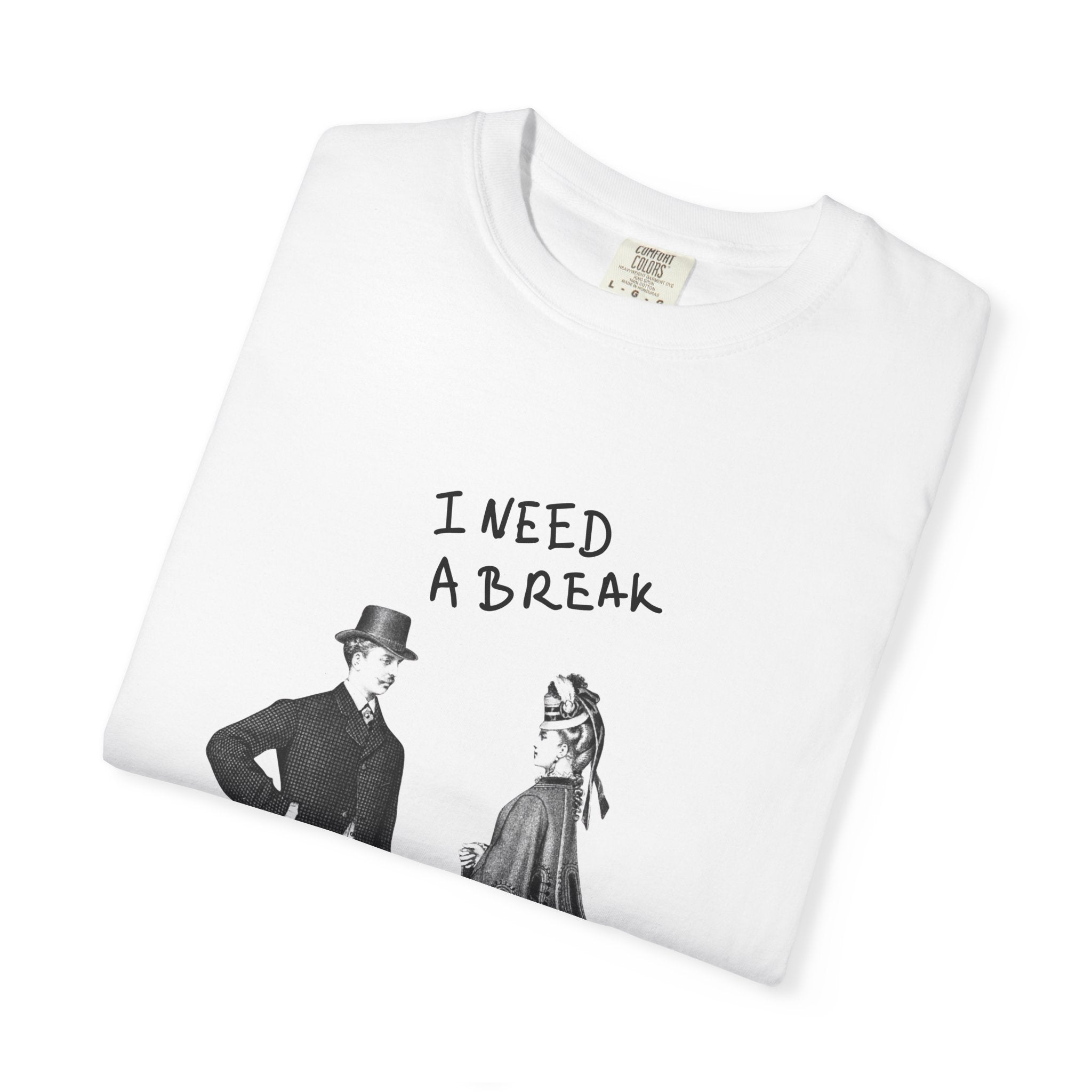I Need a Break Unisex Garment-Dyed T-Shirt, Fun Relaxation Tee, Vacation Shirt, Gift for Friends, Casual Wear