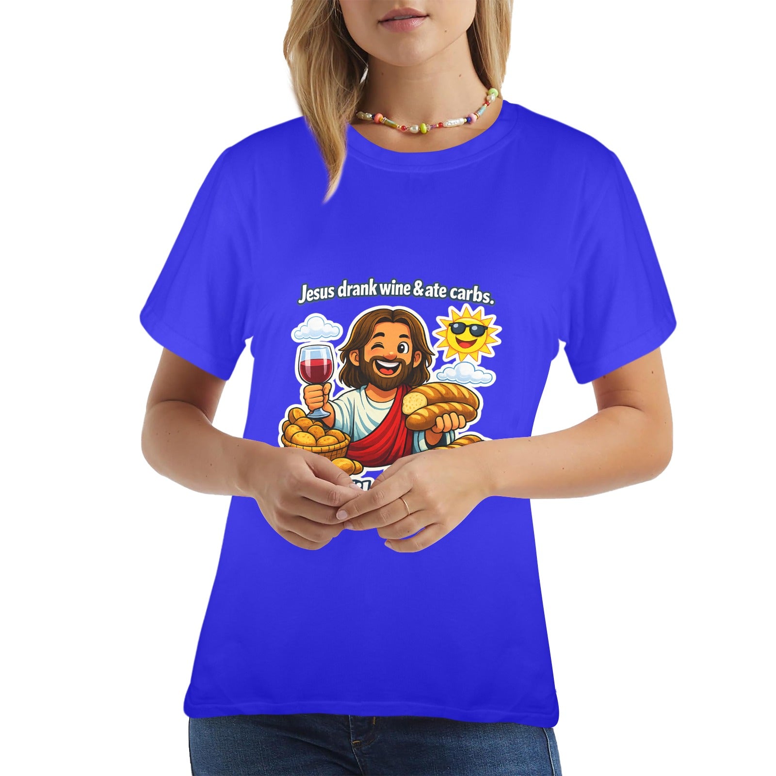 Jesus Drank Wine & Ate Carbs — Be Like Jesus  FunnyT-Shirt Ladies