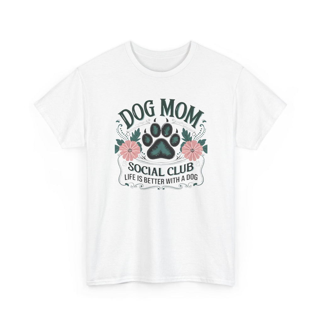 Dog Mom T-Shirt - "Dog Mom Social Club: Life Is Better With A Dog" Floral Paw Tee