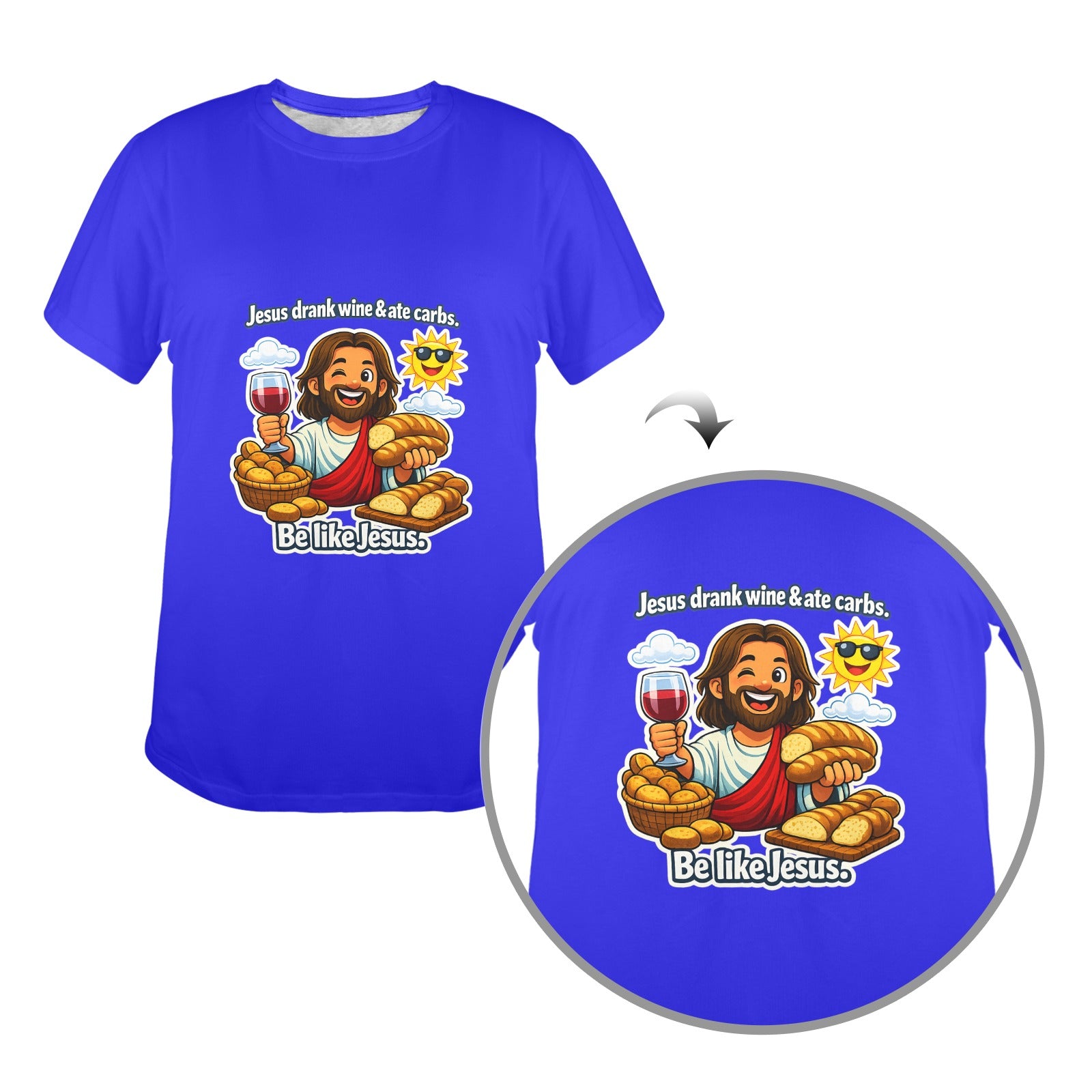 Jesus Drank Wine & Ate Carbs — Be Like Jesus  FunnyT-Shirt Ladies