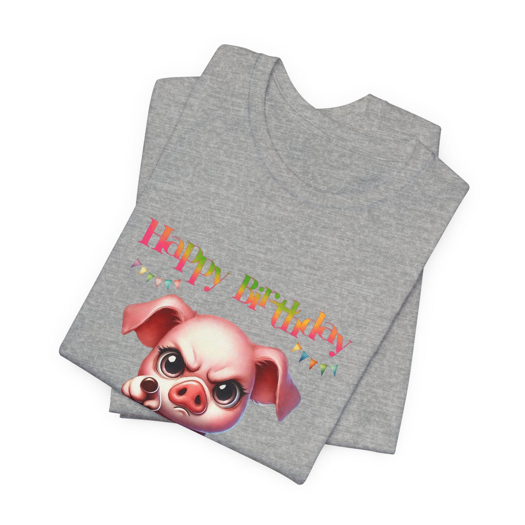 Birthday Pig T‑Shirt — "Another Year Older? Bold of You to Still Celebrate!"