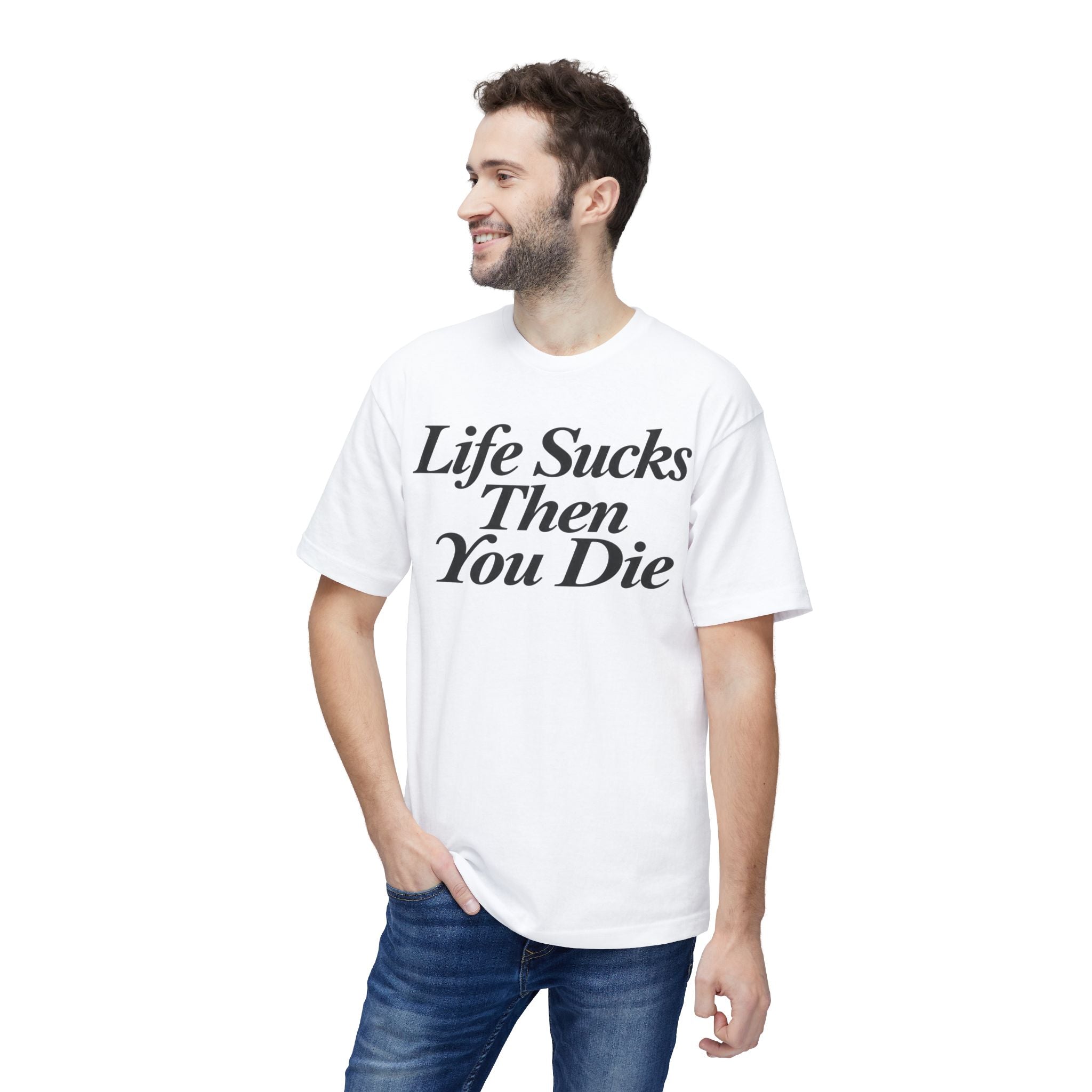 Life Sucks Then You Die T-Shirt — Dark Humor Graphic Tee