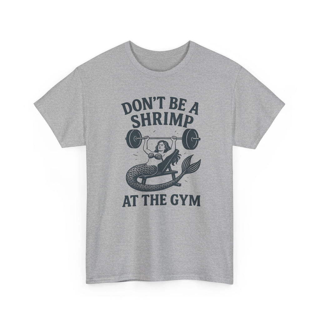 Don't Be a Shrimp at the Gym T-Shirt — Funny Mermaid Weightlifting Tee