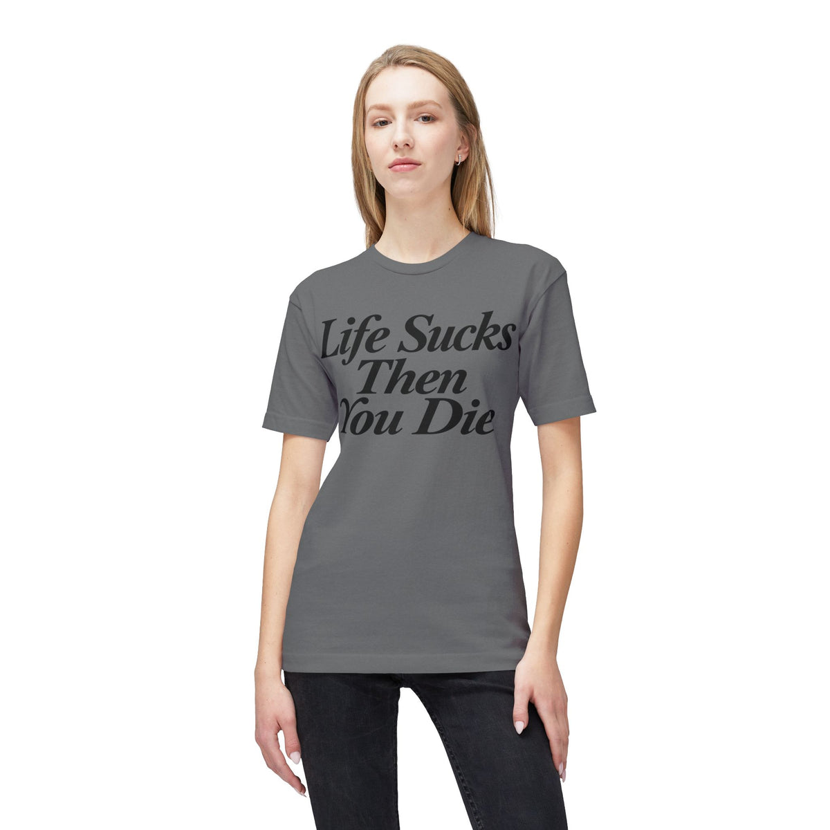 Life Sucks Then You Die T-Shirt — Dark Humor Graphic Tee