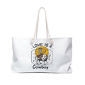 Weekender Bag — "Love Is a Cowboy" Canvas Travel Tote Trendy Tote  Farm life